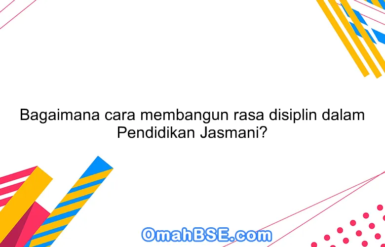 Membangun Disiplin dalam Olahraga: Fondasi Utama Menuju Kesuksesan