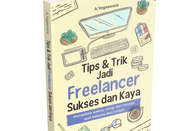 Tips Sukses Jadi Freelancer di Platform Online: Raih Kebebasan Finansial dan Kendali Karier