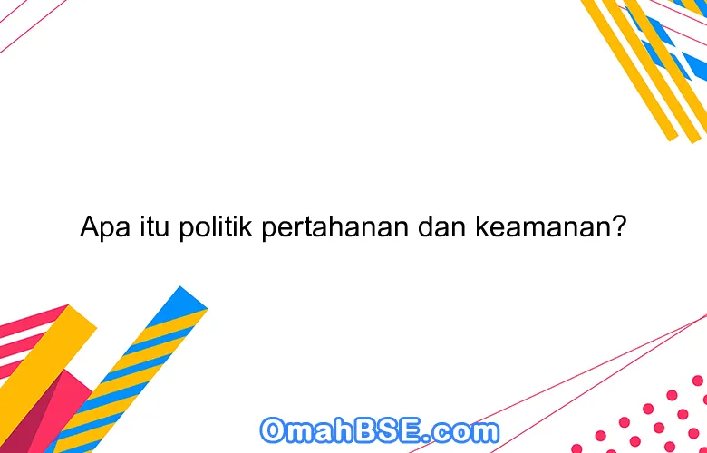 Politik Pertahanan: Menjaga Kedaulatan di Era yang Penuh Ketidakpastian