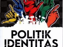 Politik Identitas: Antara Solidaritas dan Polarisasi