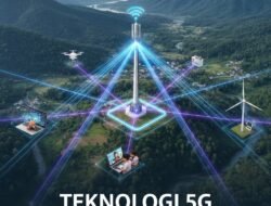Teknologi 5G Dan Bagaimana Jaringan Ini Akan Mempercepat Transformasi Digital Di Daerah Terpencil
