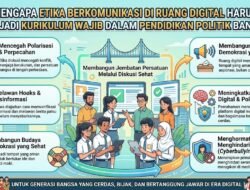 Mengapa Etika Berkomunikasi di Ruang Digital Harus Menjadi Kurikulum Wajib dalam Pendidikan Politik Bangsa